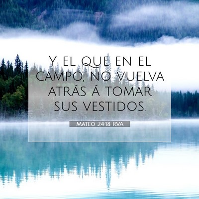 Picture 07 - Mateo 24:18 RVA - Y el que en el campo, no vuelva atrás á tomar - Bible Verse Picture