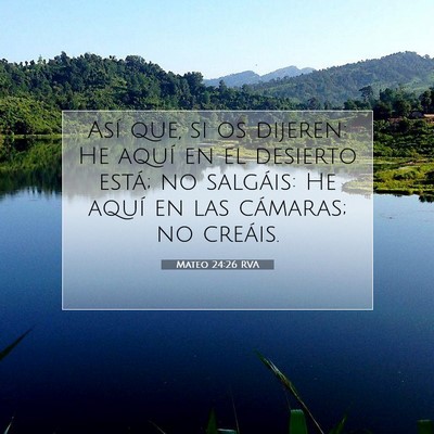 Picture 07 - Mateo 24:26 RVA - Así que, si os dijeren: He aquí en el desierto - Bible Verse Picture
