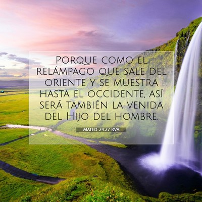 Picture 07 - Mateo 24:27 RVA - Porque como el relámpago que sale del oriente y - Bible Verse Picture