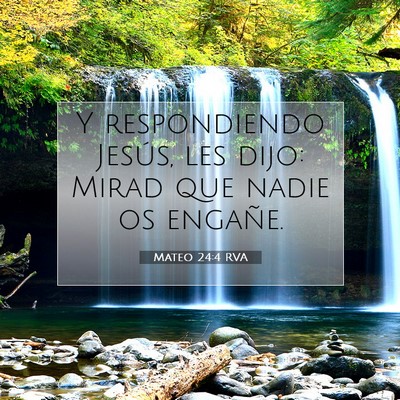 Picture 07 - Mateo 24:4 RVA - Y respondiendo Jesús, les dijo: Mirad que nadie - Bible Verse Picture