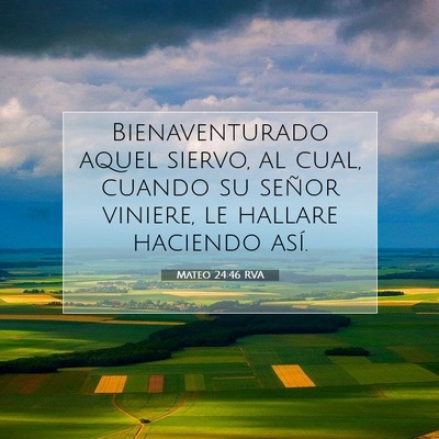 Picture 07 - Mateo 24:46 RVA - Bienaventurado aquel siervo, al cual, cuando su - Bible Verse Picture