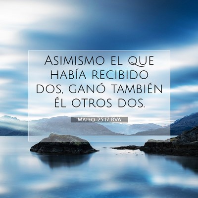 Picture 07 - Mateo 25:17 RVA - Asimismo el que había recibido dos, ganó - Bible Verse Picture