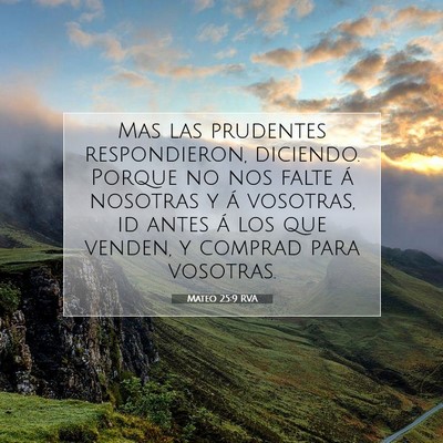 Picture 07 - Mateo 25:9 RVA - Mas las prudentes respondieron, diciendo. Porque - Bible Verse Picture