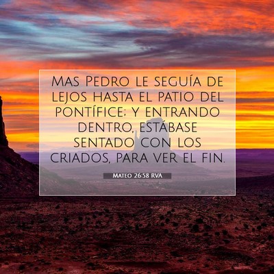Picture 07 - Mateo 26:58 RVA - Mas Pedro le seguía de lejos hasta el patio del - Bible Verse Picture