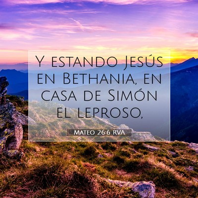 Picture 07 - Mateo 26:6 RVA - Y estando Jesús en Bethania, en casa de Simón - Bible Verse Picture
