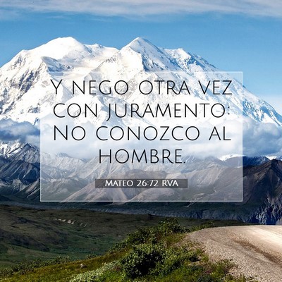 Picture 07 - Mateo 26:72 RVA - Y nego otra vez con juramento: No conozco al - Bible Verse Picture