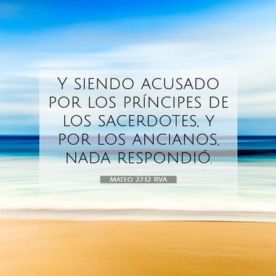 Picture 07 - Mateo 27:12 RVA - Y siendo acusado por los príncipes de los - Bible Verse Picture
