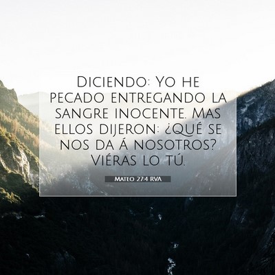 Picture 07 - Mateo 27:4 RVA - Diciendo: Yo he pecado entregando la sangre - Bible Verse Picture