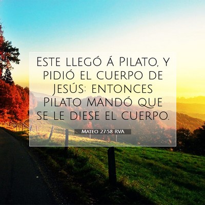 Picture 07 - Mateo 27:58 RVA - Este llegó á Pilato, y pidió el cuerpo de - Bible Verse Picture