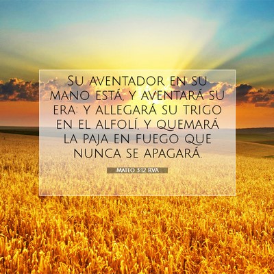 Picture 07 - Mateo 3:12 RVA - Su aventador en su mano está, y aventará su - Bible Verse Picture