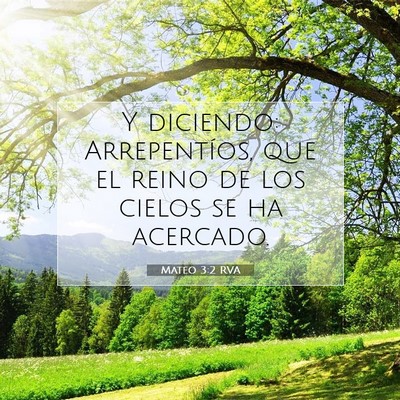 Picture 07 - Mateo 3:2 RVA - Y diciendo: Arrepentíos, que el reino de los - Bible Verse Picture