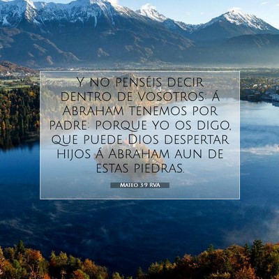 Picture 07 - Mateo 3:9 RVA - Y no penséis decir dentro de vosotros: á - Bible Verse Picture