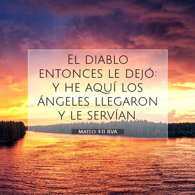 Picture 07 - Mateo 4:11 RVA - El diablo entonces le dejó: y he aquí los - Bible Verse Picture