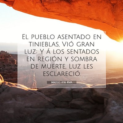 Picture 07 - Mateo 4:16 RVA - El pueblo asentado en tinieblas, Vió gran luz; Y - Bible Verse Picture
