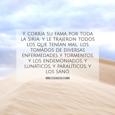 Picture 07 - Mateo 4:24 RVA - Y corría su fama por toda la Siria; y le - Bible Verse Picture