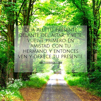 Picture 07 - Mateo 5:24 RVA - Deja allí tu presente delante del altar, y vete, - Bible Verse Picture