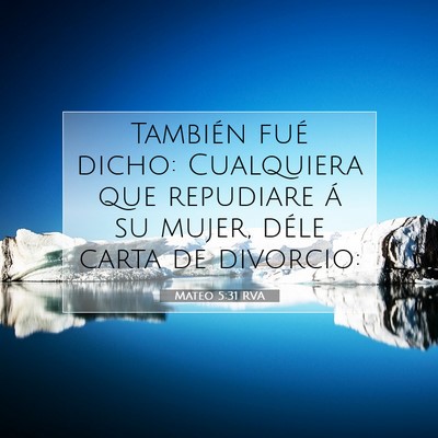 Picture 07 - Mateo 5:31 RVA - También fué dicho: Cualquiera que repudiare á - Bible Verse Picture