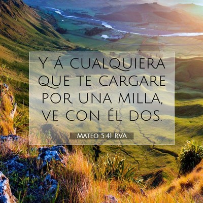 Picture 07 - Mateo 5:41 RVA - Y á cualquiera que te cargare por una milla, ve - Bible Verse Picture