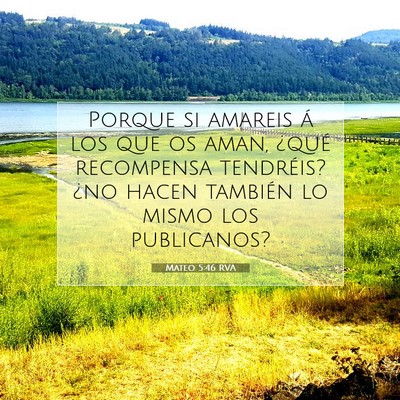 Picture 07 - Mateo 5:46 RVA - Porque si amareis á los que os aman, ¿qué - Bible Verse Picture