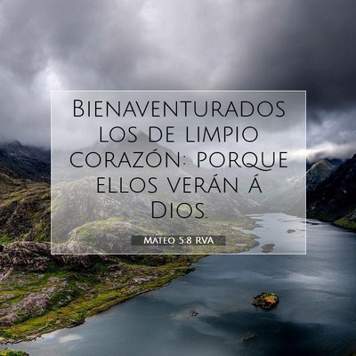 Picture 07 - Mateo 5:8 RVA - Bienaventurados los de limpio corazón: porque - Bible Verse Picture