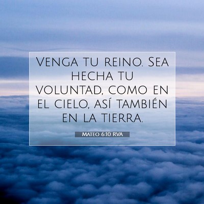 Picture 07 - Mateo 6:10 RVA - Venga tu reino. Sea hecha tu voluntad, como en el - Bible Verse Picture
