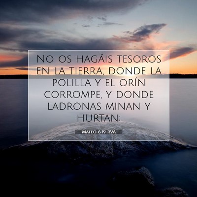 Picture 07 - Mateo 6:19 RVA - No os hagáis tesoros en la tierra, donde la - Bible Verse Picture