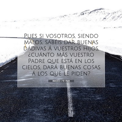 Picture 07 - Mateo 7:11 RVA - Pues si vosotros, siendo malos, sabéis dar - Bible Verse Picture