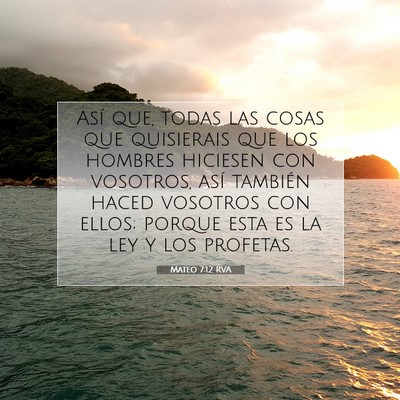 Picture 07 - Mateo 7:12 RVA - Así que, todas las cosas que quisierais que los - Bible Verse Picture