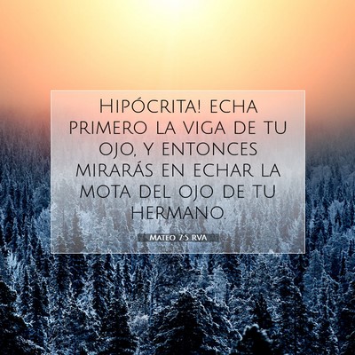 Picture 07 - Mateo 7:5 RVA - Hipócrita! echa primero la viga de tu ojo, y - Bible Verse Picture