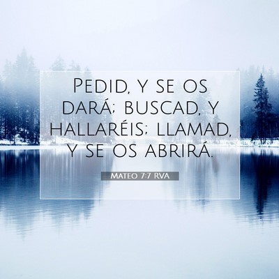 Picture 07 - Mateo 7:7 RVA - Pedid, y se os dará; buscad, y hallaréis; - Bible Verse Picture