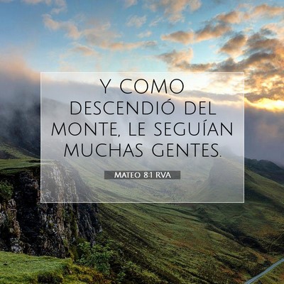 Picture 07 - Mateo 8:1 RVA - Y COMO descendió del monte, le seguían muchas - Bible Verse Picture