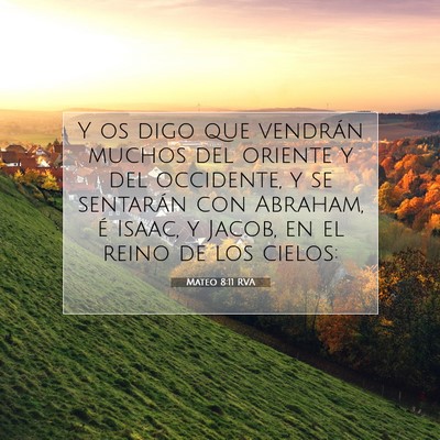 Picture 07 - Mateo 8:11 RVA - Y os digo que vendrán muchos del oriente y del - Bible Verse Picture