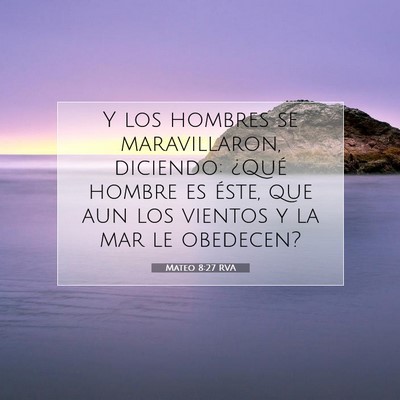 Picture 07 - Mateo 8:27 RVA - Y los hombres se maravillaron, diciendo: ¿Qué - Bible Verse Picture
