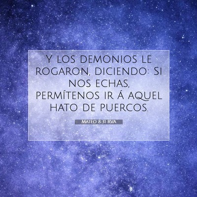 Picture 07 - Mateo 8:31 RVA - Y los demonios le rogaron, diciendo: Si nos - Bible Verse Picture
