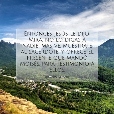 Picture 07 - Mateo 8:4 RVA - Entonces Jesús le dijo: Mira, no lo digas á - Bible Verse Picture