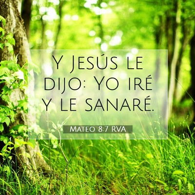 Picture 07 - Mateo 8:7 RVA - Y Jesús le dijo: Yo iré y le - Bible Verse Picture