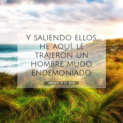 Picture 07 - Mateo 9:32 RVA - Y saliendo ellos, he aquí, le trajeron un hombre - Bible Verse Picture