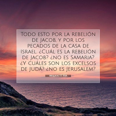 Picture 07 - Miqueas 1:5 RVA - Todo esto por la rebelión de Jacob, y por los - Bible Verse Picture