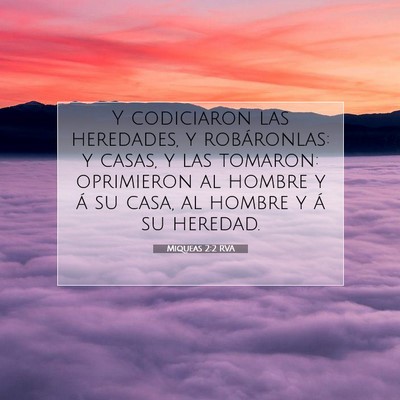 Picture 07 - Miqueas 2:2 RVA - Y codiciaron las heredades, y robáronlas: y - Bible Verse Picture
