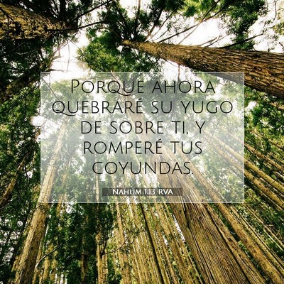 Picture 07 - Nahúm 1:13 RVA - Porque ahora quebraré su yugo de sobre ti, y - Bible Verse Picture