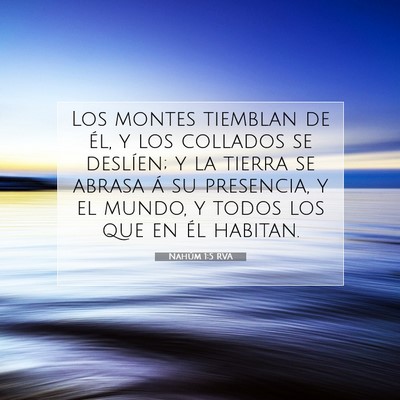 Picture 07 - Nahúm 1:5 RVA - Los montes tiemblan de él, y los collados se - Bible Verse Picture