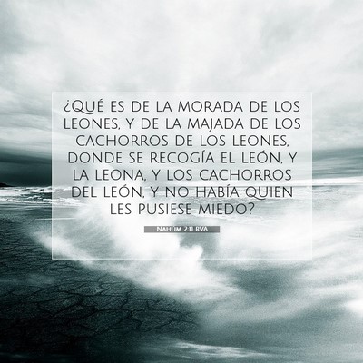Picture 07 - Nahúm 2:11 RVA - ¿Qué es de la morada de los leones, y de la - Bible Verse Picture