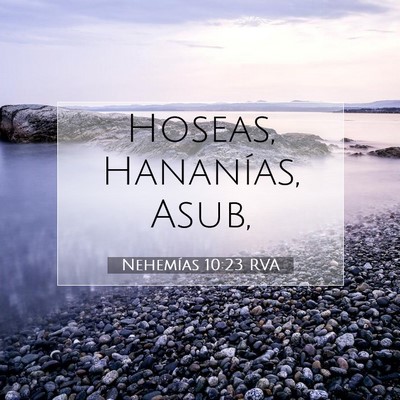 Picture 07 - Nehemías 10:23 RVA - Hoseas, Hananías, - Bible Verse Picture