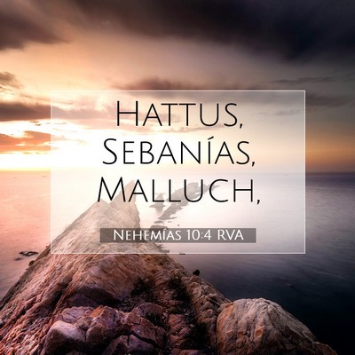 Picture 07 - Nehemías 10:4 RVA - Hattus, Sebanías, - Bible Verse Picture