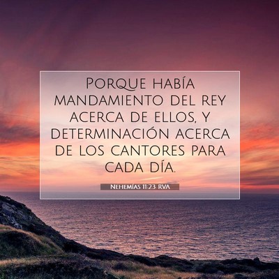 Picture 07 - Nehemías 11:23 RVA - Porque había mandamiento del rey acerca de - Bible Verse Picture