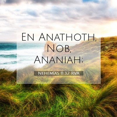 Picture 07 - Nehemías 11:32 RVA - En Anathoth, Nob, - Bible Verse Picture