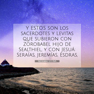 Picture 07 - Nehemías 12:1 RVA - Y ESTOS son los sacerdotes y Levitas que subieron - Bible Verse Picture