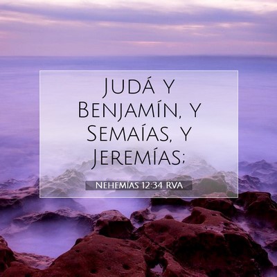 Picture 07 - Nehemías 12:34 RVA - Judá y Benjamín, y Semaías, y - Bible Verse Picture