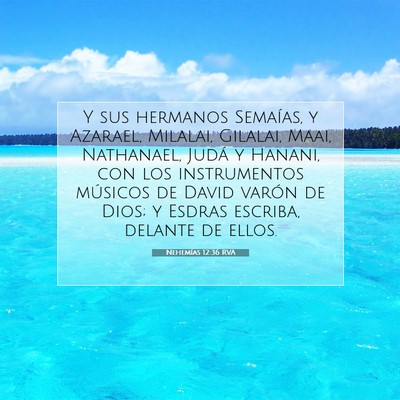 Picture 07 - Nehemías 12:36 RVA - Y sus hermanos Semaías, y Azarael, Milalai, - Bible Verse Picture