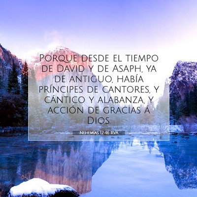 Picture 07 - Nehemías 12:46 RVA - Porque desde el tiempo de David y de Asaph, ya de - Bible Verse Picture